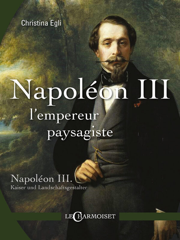 Napoléon III, l&rsquo;Empereur paysagiste